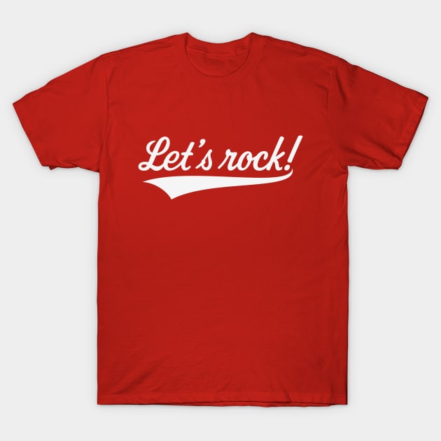 Let's Rock! (Rock 'n' Roll Music / White) T-Shirt by MrFaulbaum